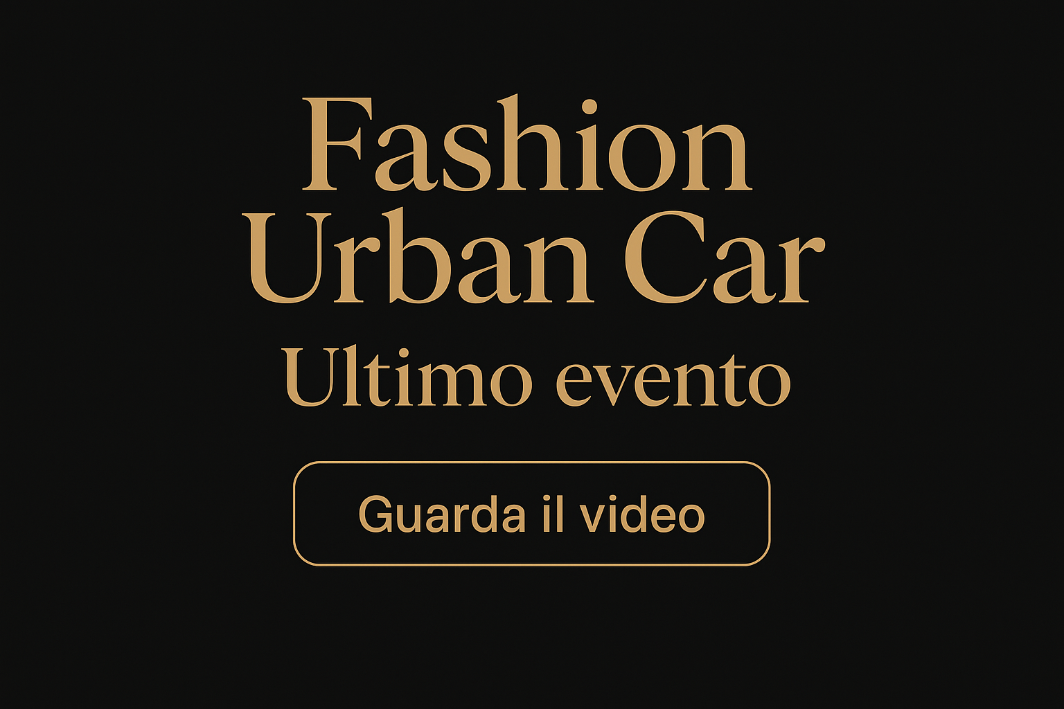 Fashion Urban Car - Ultimo evento - Guarda il video