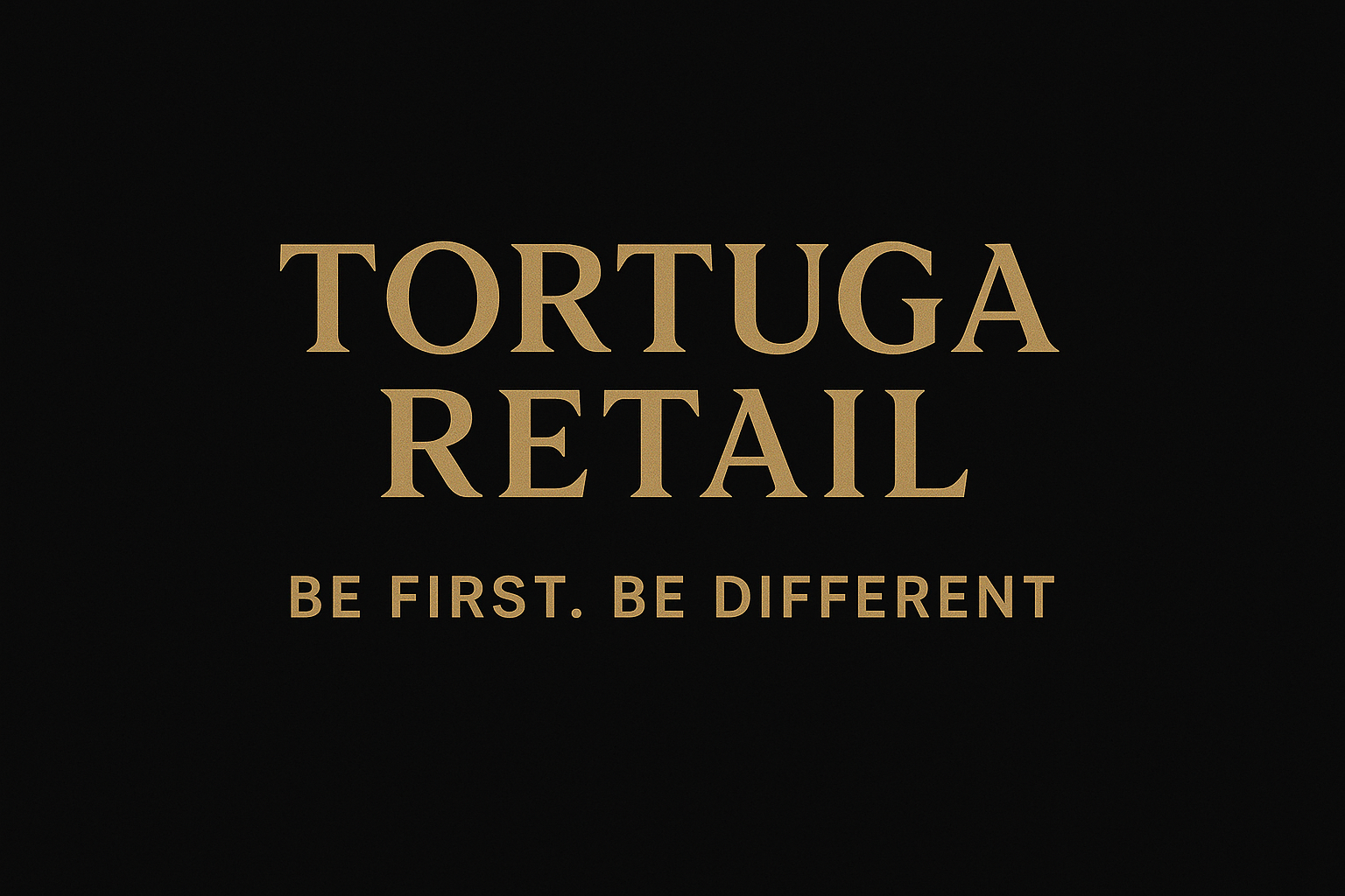 Tortuga Retail - Be First . Be Different